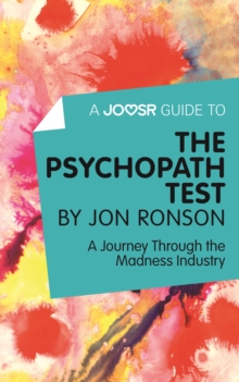 A Joosr Guide to... The Psychopath Test by Jon Ronson : A Journey Through the Madness Industry