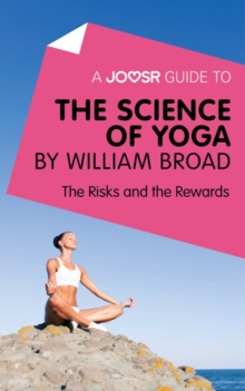 A Joosr Guide to... The Science of Yoga by William Broad : The Risks and the Rewards