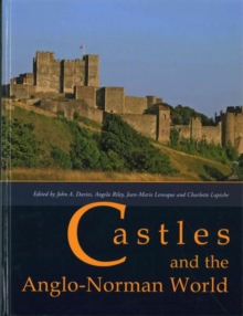 Castles and the Anglo-Norman World, Hardback Book Castles and the Anglo-Norman World, Hardback Book