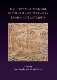 Economy and Exchange in the East Mediterranean during Late Antiquity