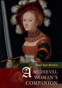 A Medieval Woman's Companion : Women's Lives in the European Middle Ages