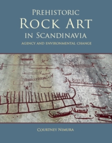 Prehistoric rock art in Scandinavia : Agency and Environmental Change