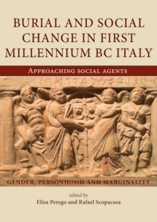 Burial and Social Change in First Millennium BC Italy : Approaching Social Agents