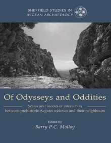 Of Odysseys and Oddities : Scales and Modes of Interaction Between Prehistoric Aegean Societies and their Neighbours