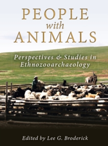 People with Animals : Perspectives and Studies in Ethnozooarchaeology