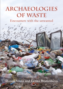 Archaeologies of waste : encounters with the unwanted