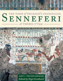 The Tomb of Pharaoh's Chancellor Senneferi at Thebes (TT99)