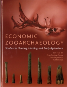 Economic Zooarchaeology : Studies in Hunting, Herding and Early Agriculture, Hardback Book Economic Zooarchaeology : Studies in Hunting, Herding and Early Agriculture, Hardback Book