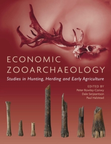 Economic Zooarchaeology : Studies in Hunting, Herding and Early Agriculture