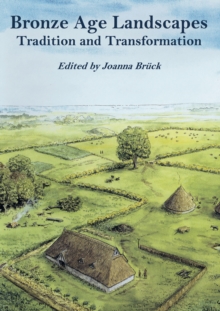 Bronze Age Landscapes : Tradition and Transformation