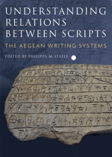 Understanding Relations Between Scripts : The Aegean Writing Systems