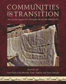 Communities in Transition : The Circum-Aegean Area in the 5th and 4th Millennia BC, Hardback Book Communities in Transition : The Circum-Aegean Area in the 5th and 4th Millennia BC, Hardback Book