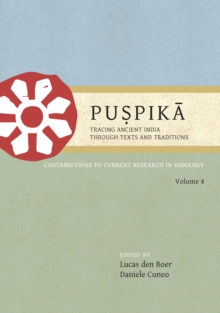 Puspika: Tracing Ancient India Through Texts and Traditions : Contributions to Current Research in Indology, Volume 4