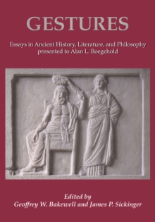 Gestures : Essays in Ancient History, Literature, and Philosophy presented to Alan L Boegehold