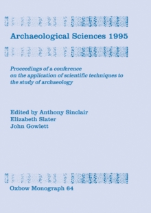 Archaeological Sciences 1995 : Proceesings of a conference on the application of scientific techniques to the study of archaeology