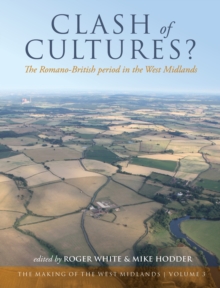 Clash of Cultures? : The Romano-British Period in the West Midlands