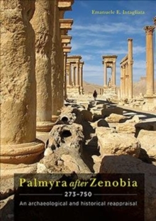 Palmyra after Zenobia AD 273-750 : An Archaeological and Historical Reappraisal, Hardback Book Palmyra after Zenobia AD 273-750 : An Archaeological and Historical Reappraisal, Hardback Book
