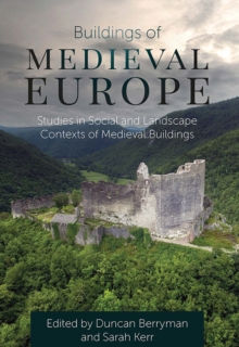 Buildings of Medieval Europe : Studies in Social and Landscape Contexts of Medieval Buildings