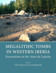 Megalithic Tombs in Western Iberia : Excavations at the Anta da Lajinha