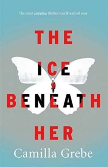 The Ice Beneath Her : The Most Gripping Psychological Thriller You'Ll Read This Year, Paperback Book The Ice Beneath Her : The Most Gripping Psychological Thriller You'Ll Read This Year, Paperback Book
