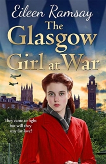 The Glasgow Girl at War : The new heartwarming saga from the author of the G.I. Bride