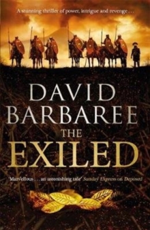 The Exiled : A powerful novel of ambition and treachery, Paperback / softback Book The Exiled : A powerful novel of ambition and treachery, Paperback / softback Book
