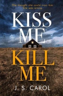 Kiss Me, Kill Me : Gripping. Twisty. Dark. Sinister., Paperback Book Kiss Me, Kill Me : Gripping. Twisty. Dark. Sinister., Paperback Book