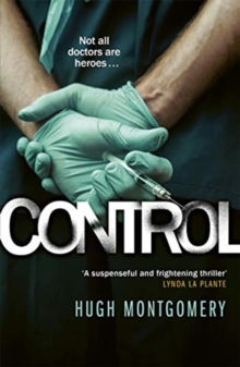 Control : A dark and compulsive medical thriller