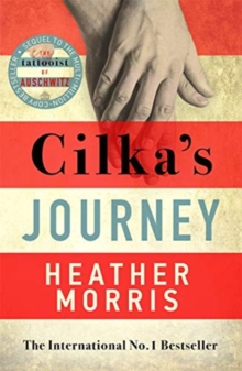 Cilka's Journey : The Sunday Times bestselling sequel to The Tattooist of Auschwitz now a major SKY TV series