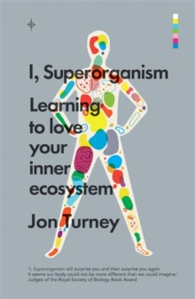 I, Superorganism : Learning to Love Your Inner Ecosystem, Paperback Book I, Superorganism : Learning to Love Your Inner Ecosystem, Paperback Book