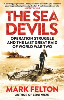 The Sea Devils : Operation Struggle and the Last Great Raid of World War Two, Paperback / softback Book The Sea Devils : Operation Struggle and the Last Great Raid of World War Two, Paperback / softback Book