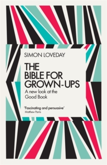 The Bible for Grown-Ups : A New Look at the Good Book, Hardback Book The Bible for Grown-Ups : A New Look at the Good Book, Hardback Book