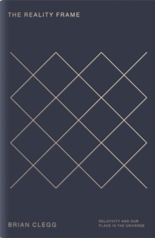 The Reality Frame : Relativity and Our Place in the Universe, Hardback Book The Reality Frame : Relativity and Our Place in the Universe, Hardback Book