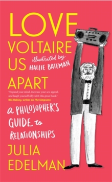 Love Voltaire Us Apart : A Philosopher's Guide to Relationships, Paperback / softback Book Love Voltaire Us Apart : A Philosopher's Guide to Relationships, Paperback / softback Book
