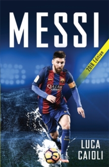 Messi - 2018 Updated Edition : More Than a Superstar, Paperback Book Messi - 2018 Updated Edition : More Than a Superstar, Paperback Book