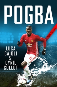 Pogba : The rise of Manchester United's Homecoming Hero, Paperback Book Pogba : The rise of Manchester United's Homecoming Hero, Paperback Book