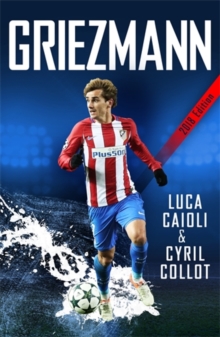 Griezmann : The Making of France's Mini Maestro, Paperback / softback Book Griezmann : The Making of France's Mini Maestro, Paperback / softback Book