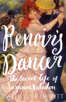 Renoir's Dancer : The Secret Life of Suzanne Valadon