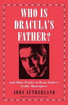 Who Is Dracula's Father? : And Other Puzzles in Bram Stoker's Gothic Masterpiece, Hardback Book Who Is Dracula's Father? : And Other Puzzles in Bram Stoker's Gothic Masterpiece, Hardback Book