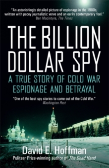 The Billion Dollar Spy : A True Story of Cold War Espionage and Betrayal