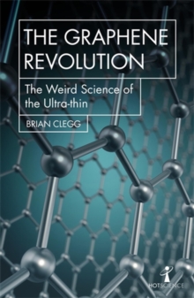 The Graphene Revolution : The weird science of the ultra-thin, Paperback / softback Book The Graphene Revolution : The weird science of the ultra-thin, Paperback / softback Book