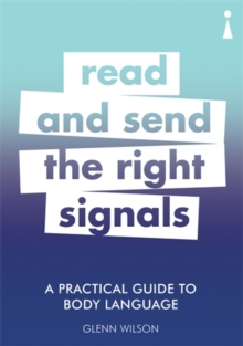 A Practical Guide to Body Language : Read & Send the Right Signals, Paperback / softback Book A Practical Guide to Body Language : Read & Send the Right Signals, Paperback / softback Book