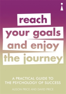 A Practical Guide to the Psychology of Success : Reach Your Goals & Enjoy the Journey, Paperback / softback Book A Practical Guide to the Psychology of Success : Reach Your Goals & Enjoy the Journey, Paperback / softback Book