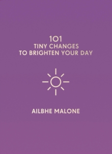 101 Tiny Changes to Brighten Your Day