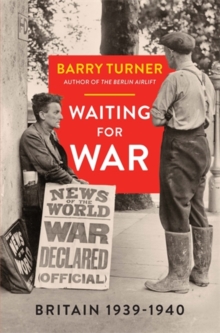 Waiting for War : Britain 1939-1940, Hardback Book Waiting for War : Britain 1939-1940, Hardback Book
