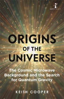 Origins of the Universe : The Cosmic Microwave Background and the Search for Quantum Gravity