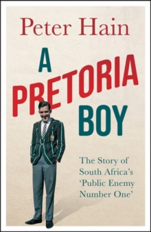 A Pretoria Boy : The Story of South Africas Public Enemy Number One