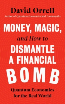 Money, Magic, and How to Dismantle a Financial Bomb