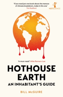 Hothouse Earth : An Inhabitants Guide