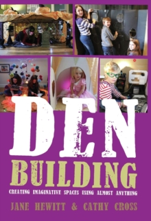 Den Building : Creating Imaginative Spaces Using Almost Anything